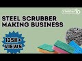 Steel Scrubber Making Business - StartupYo | www.startupyo.com