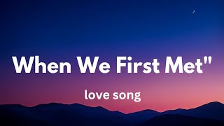 When We First Met (lyrics) English Romantic love song ❤️❣️🎵