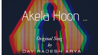 Akela Hoon -  Lyric Video | Jay Rajesh Arya