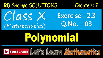 RD Sharma Solution, Class 10 - Chapter-2, Polynomials, Exercise 2.3, Q. No. -  03