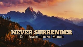 NEVER SURRENDER - Inspiring Epic Cinematic Background Music [Royalty Free]
