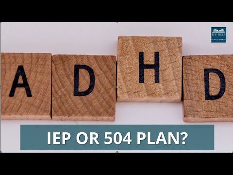 ADHD: 504 PLAN OR IEP?