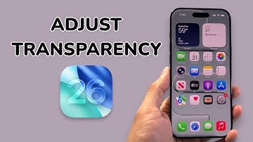 iOS 26: How To Adjust Transparency On iPhone