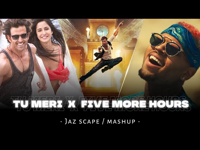 Tu Meri x Five More Hours (JAZ Scape Mashup) | 2022 class=