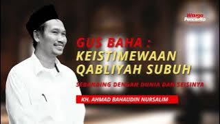 Gus Baha - Qabliyah Subuh Sebanding Dengan Dunia Seisinya