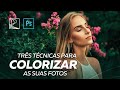 3 Técnicas para colorir as suas fotos no Adobe Photoshop