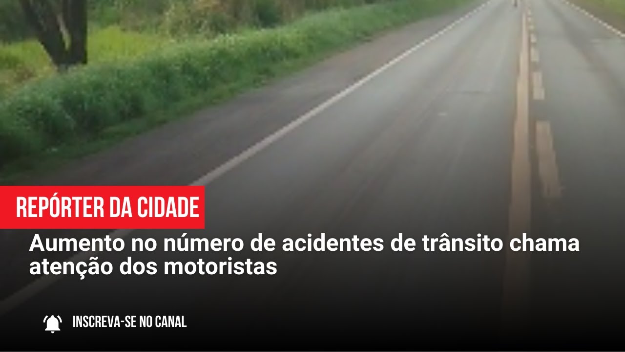 Aumento no número de acidentes de trânsito é motivo de atenção aos ...