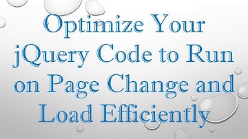 Optimize Your jQuery Code to Run on Page Change and Load Efficiently
