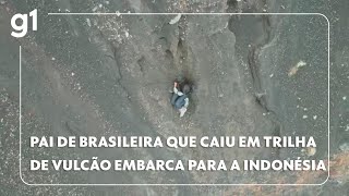 Thumbnail for Pai de brasileira que caiu em trilha de vulcão embarca para a indonésia #g1