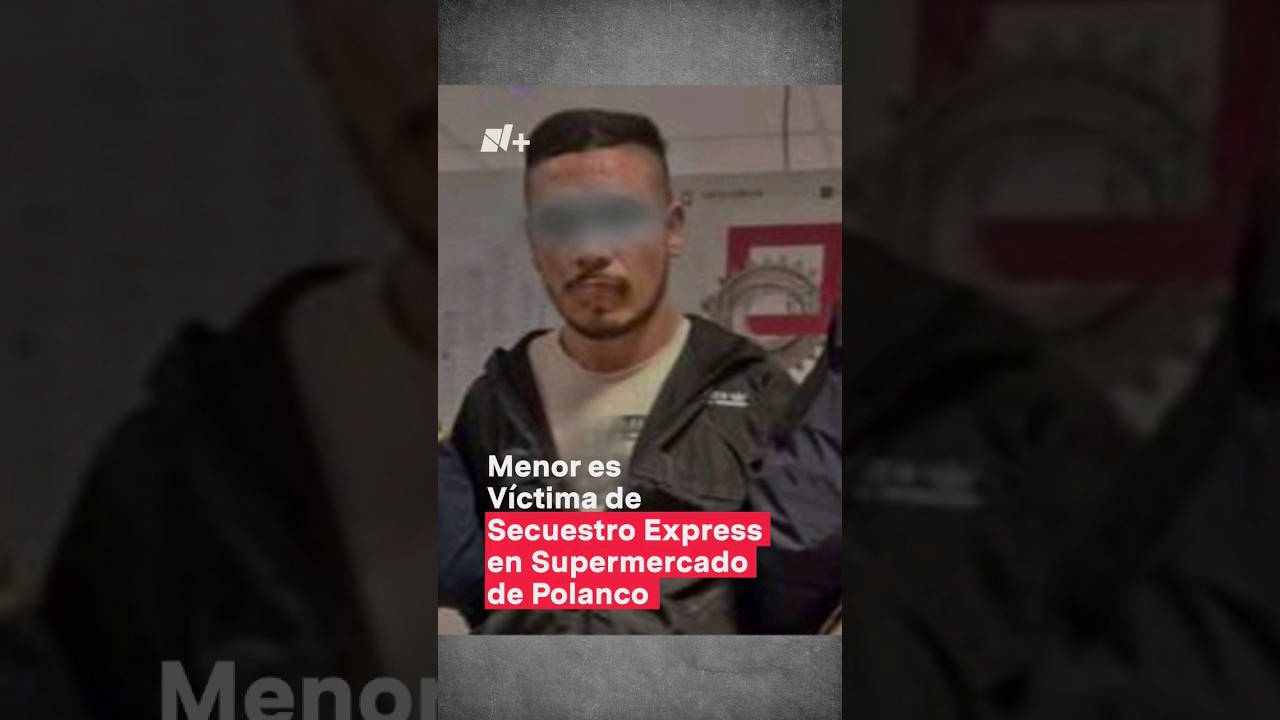 Menor es víctima de secuestro express en “Súper” de Polanco #nmas #shorts