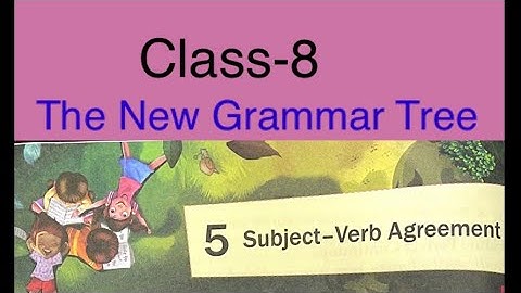 Subject: Verb Agreement The New grammar Tree/Class-8/ Answers and Question