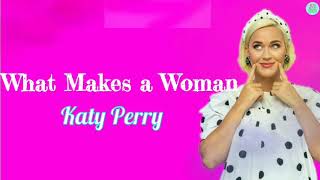 Katy Perry - What Makes a Woman (Acoustic) Lyrics Video