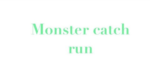 Monster catch run