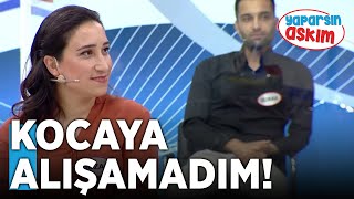 Kocaya Alışamadım! | Yaparsın Aşkım