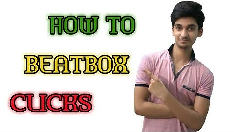 Clicks Beatbox Tutorial ||HINDI||Step by Step||