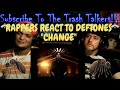 Rappers React To Deftones "Change"!!!