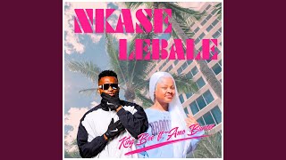Nkase lebale (feat. Amo Burner & Kiddo Lizer)