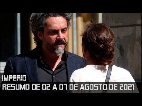 IMPÉRIO - resumo dos capítulos de 02 a 07 de agosto de 2021