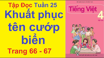 Tiếng Việt Lớp 4 Tuần 25 Tập Đọc – Khuất Phục Tên Cướp Biển – Trang 66 – 67