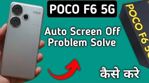Poco f6 automatic screen off problem, how to change auto screen off in Poco f6