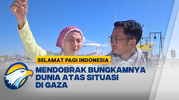 Perjuangan Berlayar Menembus Blokade Gaza  - [Selamat Pagi Indonesia]
