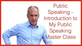 Public Speaking - Introduction to My Public Speaking Master Class