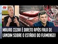 "É ISSO O QUE EU ACHO! Se o Landim COMPRAR O TERRENO do ESTÁDIO do Flamengo..." Mauro Cezar OPINA!