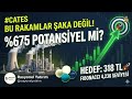​#CATES Bu Rakamlar Şaka Değil! | %675 Potansiyel mi? 🚀 Bilanço Roket 