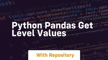 python pandas get level values