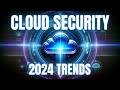 Cloud security trends in 2024  are you ready 