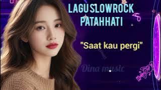 Lagu Slow Rock Terbaik 🎚️Saat Kau Pergi🎚️