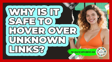 Why Is It Safe to Hover Over Unknown Links?