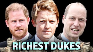 The Wealthiest Dukes in the World