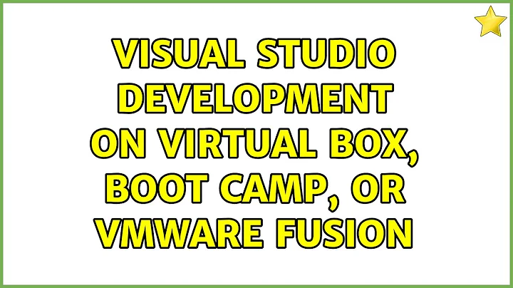 Visual Studio Development on Virtual Box, Boot Camp, or VMWare Fusion (5 Solutions!!)