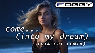 Foggy – Come... (Into My Dream) (Nim Eri Remix) | Eurodance, Trance 2024 | Eurotrance