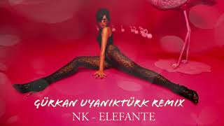 NK - ELEFANTE (Gürkan Uyanıktürk Remix) Resimi