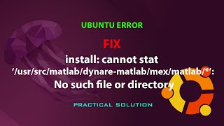 Famous UBUNTU FIX:  cannot stat ‘/usr/src/matlab/dynare-matlab/mex/matlab/*’: No such file or directory Net Worth