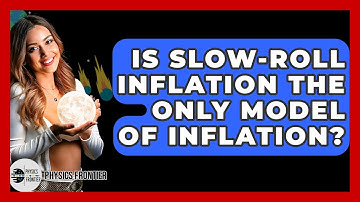 Is Slow-roll Inflation The Only Model Of Inflation? - Physics Frontier