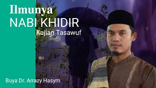 ILMU NABI KHIDIR , Buya Dr Arrazy Hasyim