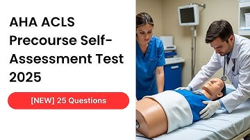 AHA ACLS Precourse Self-Assessment Test 2025 [NEW] Questions and Answers