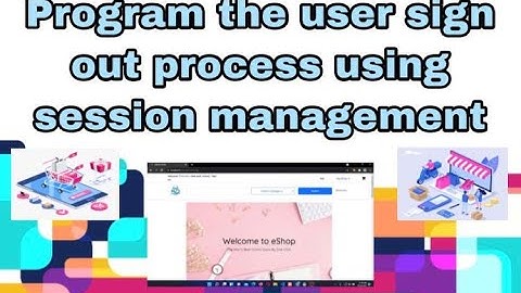 Program the user sign out process using session management  [Episode - 9]