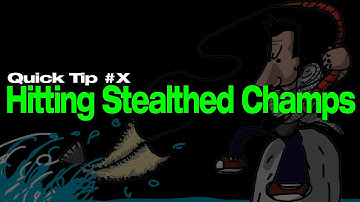 Quick Tip #X - Hitting Stealthed Champs - by TheCodFisherman