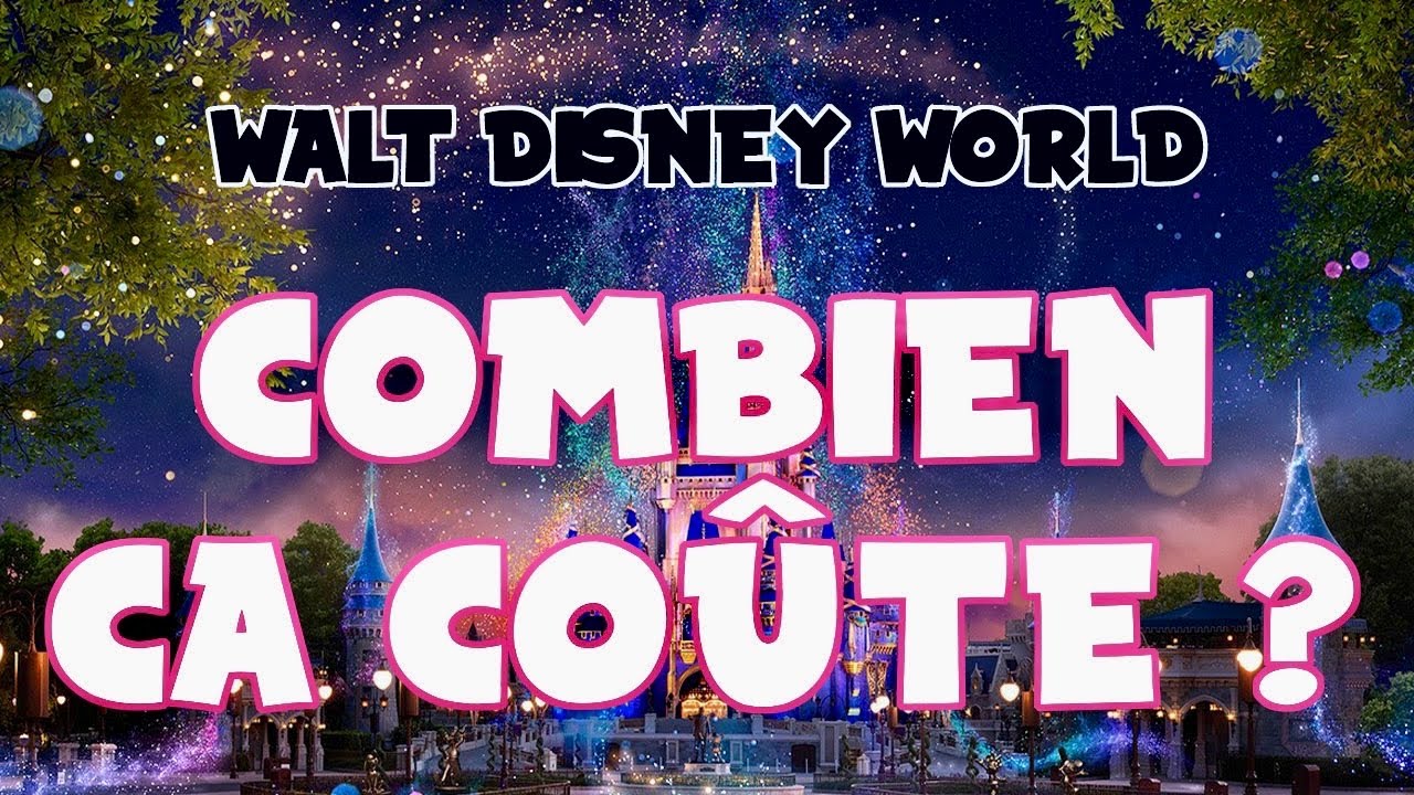 WALT DISNEY WORLD:  Combien ça coûte ?