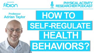 How To Self-Regulate Pa And Health Behaviours To Maximise Well-Being? - Professor Adrian Taylor