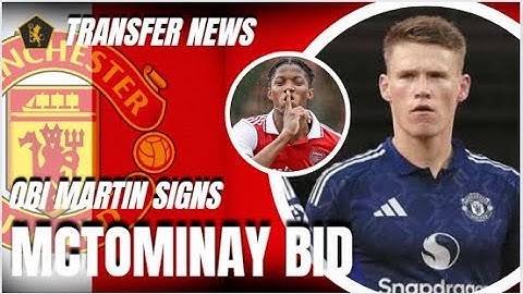 MCTOMINAY BID | OBI MARTIN FIRST TEAM SQUAD MEMBER | YORO UPDATE