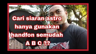 Astro tiada siaran? dapatkan kedudukan piring astro dengan menggunan handfon,, Cari siaran astro