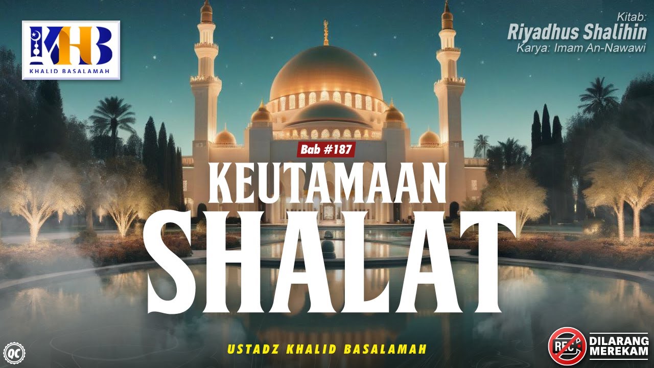 Riyadhush Shalihin Bab #187: Keutamaan Shalat - Khalid Basalamah