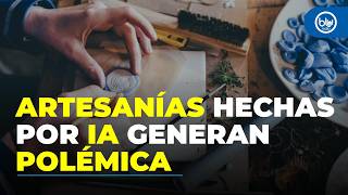 ¿La inteligencia artificial está destruyendo las artesanías? Esto dijo Ana María Fries