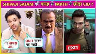 Parth Samthaan Confirms Exit From CID 2 After Shivaji Satam's Entry In The Show