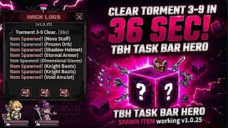 TBH Task Bar Hero CLEAR TORMENT 3-9 in 36 SEC SPAWN ITEM working v1.01.04